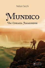 Mundico Um cineasta amazonense【電子書籍】[ Nelson Secchi ]