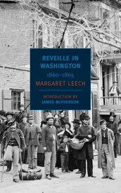 Reveille in Washington 1860-1865【電子書籍】[ Margaret Leech ]
