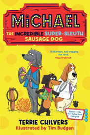 Michael the Incredible Super-Sleuth Sausage Dog【電子書籍】[ Terrie Chilvers ]