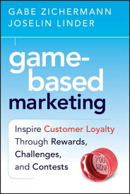 Game-Based Marketing Inspire Customer Loyalty Through Rewards, Challenges, and Contests【電子書籍】[ Gabe Zichermann ]