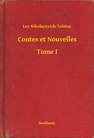 Contes et Nouvelles - Tome I【電子書籍】[ Lev Nikolayevich Tolstoy ]