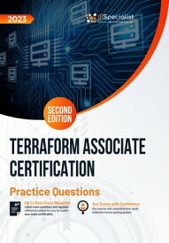 Terraform Associate Certification +300 Exam Practice Questions with Detail Explanations and Reference Links : Second Edition - 2023 Terraform Associate Certification ? Practice Questions ? Second Edition【電子書籍】[ IP Specialist ]