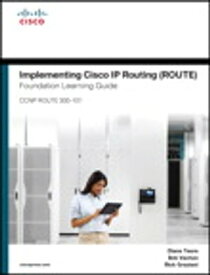 Implementing Cisco IP Routing (ROUTE) Foundation Learning Guide (CCNP ROUTE 300-101)【電子書籍】[ Diane Teare ]