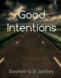 Good Intentions【電子書籍】[ Stephen G.D Jackley ]