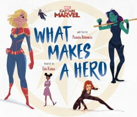 Captain Marvel: What Makes a Hero【電子書籍】[ Pamela Bobowicz ]