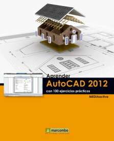 Aprender Autocad 2012 con 100 ejercicios pr?cticos【電子書籍】[ MEDIAactive ]