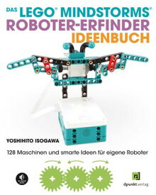 Das LEGO?-MINDSTORMS?-Roboter-Erfinder-Ideenbuch 128 Maschinen und smarte Ideen f?r eigene Roboter【電子書籍】[ Yoshihito Isogawa ]