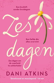 Zes dagen【電子書籍】[ Dani Atkins ]