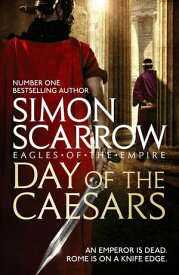 Day of the Caesars (Eagles of the Empire 16)【電子書籍】[ Simon Scarrow ]