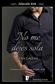 No me dejes sola【電子書籍】[ Cova Galena ]