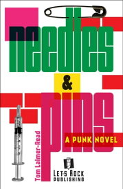 Needles & Pins: A Punk Novel【電子書籍】[ Tom Laimer-Read ]
