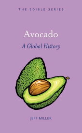 Avocado A Global History【電子書籍】[ Jeff Miller ]