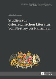 Studien zur oesterreichischen Literatur: Von Nestroy bis Ransmayr【電子書籍】[ Gabriella Rovagnati ]