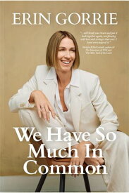 We Have So Much In Common【電子書籍】[ Erin Gorrie ]