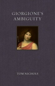 Giorgione’s Ambiguity【電子書籍】[ Tom Nichols ]
