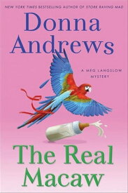The Real Macaw A Meg Langslow Mystery【電子書籍】[ Donna Andrews ]