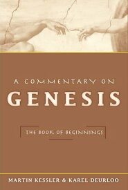 Commentary on Genesis, A: The Book of Beginnings【電子書籍】[ Martin Kessler & Karel Deurloo ]