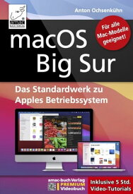 macOS Big Sur - Das Standardwerk zu Apples Betriebssystem - F?r Ein- und Umsteiger PREMIUM Videobuch: Buch + 5 h Videotutorials【電子書籍】[ Anton Ochsenk?hn ]