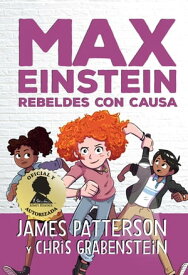 Serie Max Einstein 2. Rebeldes con causa【電子書籍】[ James Patterson ]