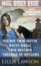 Curious Twin Sister Meets Single Twin Brother Troubled By Outlaws Sweet Virginia Brides Looking For Sweet Frontier Love, #1【電子書籍】[ Lillis Lawson ]