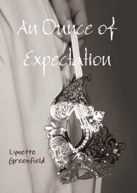 An Ounce of Expectation A romance novel【電子書籍】[ Lynette Greenfield ]