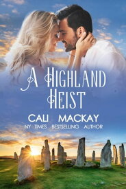 A Highland Heist The Highland Heart Series, #3【電子書籍】[ Cali MacKay ]