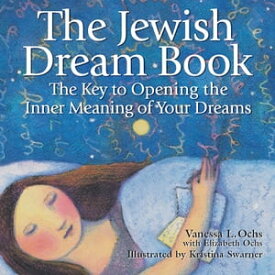 The Jewish Dream Book: The Key to Opening the Inner Meaning of Your Dreams【電子書籍】[ Vanessa L. Ochs, Elizabeth Ochs ]