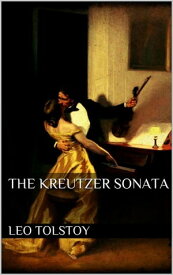 The Kreutzer Sonata【電子書籍】[ Leo Tolstoy ]