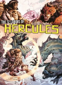 The 12 Labors of Hercules A Graphic Retelling【電子書籍】[ Blake Hoena ]