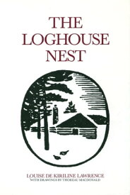 The Loghouse Nest【電子書籍】[ Louise de Kiriline Lawrence ]
