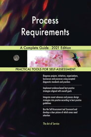 Process Requirements A Complete Guide - 2021 Edition【電子書籍】[ Gerardus Blokdyk ]