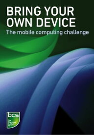 Bring Your Own Device (BYOD) The mobile computing challenge【電子書籍】