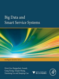 Big Data and Smart Service Systems【電子書籍】[ Xiwei Liu ]
