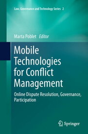 Mobile Technologies for Conflict Management Online Dispute Resolution, Governance, Participation【電子書籍】