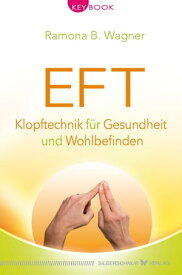 EFT ? Klopftechnik f?r Gesundheit und Wohlbefinden【電子書籍】[ Ramona B. Wagner ]