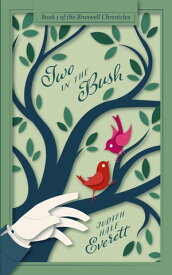 Two in the Bush The Branwell Chronicles, #1【電子書籍】[ Judith Hale Everett ]
