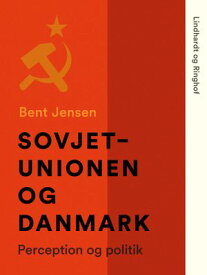Sovjetunionen og Danmark. Perception og politik【電子書籍】[ Bent Jensen ]