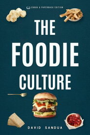 The Foodie Culture【電子書籍】[ David Sandua ]
