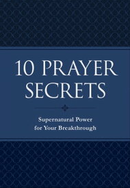 10 Prayer Secrets Supernatural Power for Your Breakthrough【電子書籍】[ Hakeem Collins ]