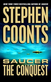 Saucer: The Conquest【電子書籍】[ Stephen Coonts ]