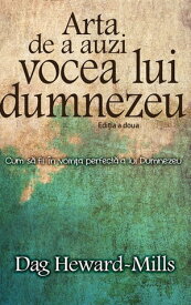 Arta De A Auzi Vocea Lui Dumnezeu【電子書籍】[ Dag Heward-Mills ]