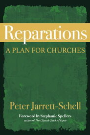 Reparations A Plan for Churches【電子書籍】[ Peter Jarrett-Schell ]