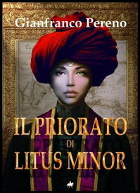 Il Priorato di Litus Minor【電子書籍】[ Gianfranco Pereno ]