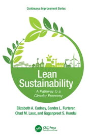 Lean Sustainability A Pathway to a Circular Economy【電子書籍】[ Elizabeth A. Cudney ]