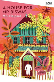 A House for Mr Biswas【電子書籍】[ Sir V. S. Naipaul ]