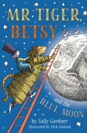 Mr Tiger, Betsy and the Blue Moon【電子書籍】[ Sally Gardner ]