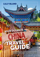 Your Ultimate China Travel Guide