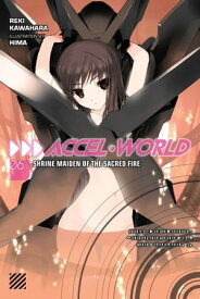 Accel World, Vol. 6 (light novel) Shrine Maiden of the Sacred Fire【電子書籍】[ Reki Kawahara ]