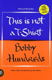 This Is Not a T-Shirt A Brand, a Culture, a Community--a Life in Streetwear【電子書籍】[ Bobby Hundreds ]