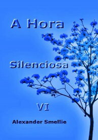 A Hora Silenciosa Vi【電子書籍】[ Silvio Dutra ]